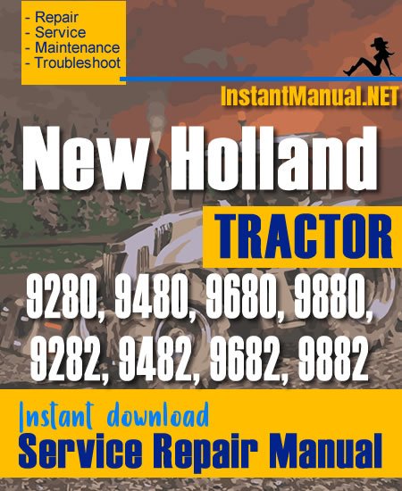 New Holland 9280, 9480, 9680, 9880, 9282, 9482, 9682, 9882 Tractor Service Repair Manual
