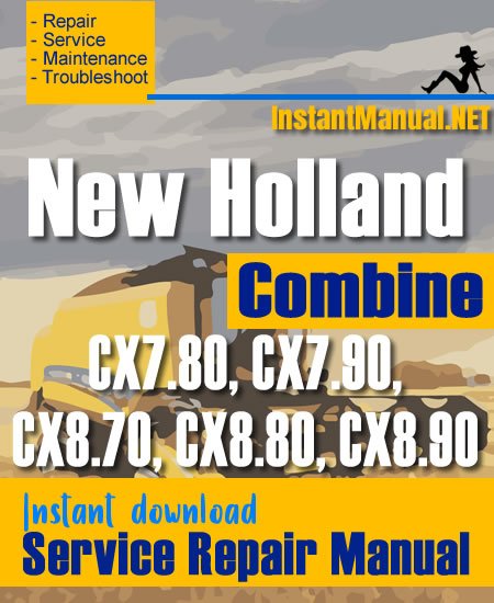 New Holland CX7.80, CX7.90, CX8.70, CX8.80, CX8.90 Combine Service Repair Manual