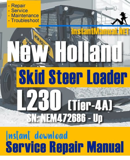 New Holland L230 (Tier-4A) Skid Steer Loader Service Repair Manual SN NEM472686 - Up