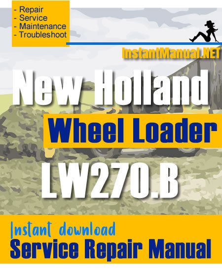 New Holland LW270.B Wheel Loader Service Repair Manual