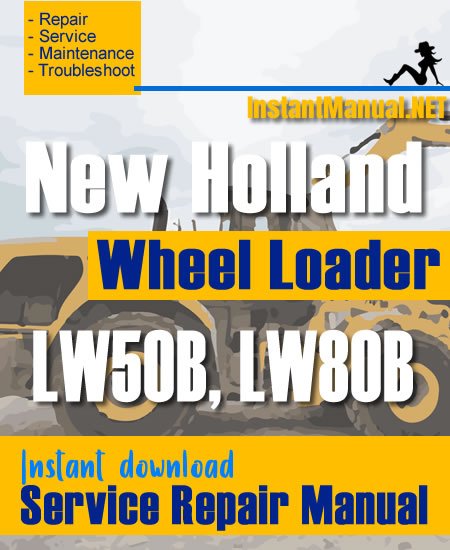 New Holland LW50B LW80B Wheel Loader Service Repair Manual