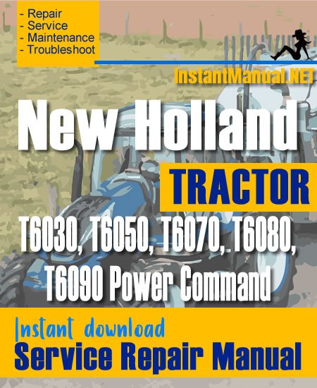 New Holland T6030, T6050, T6070, T6080, T6090 Power Command Tractor Service Repair Manual