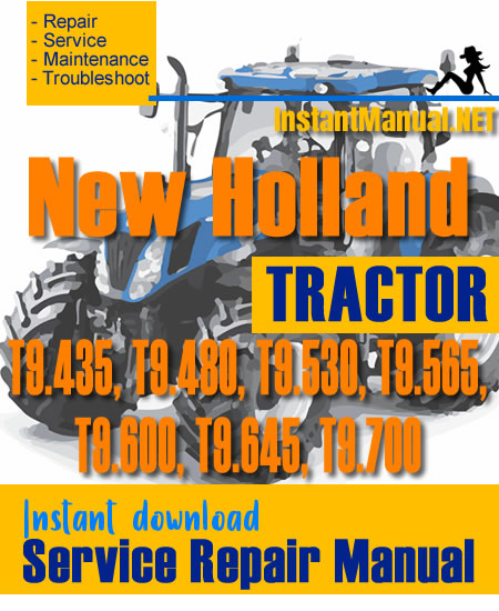 New Holland T9.435, T9.480, T9.530, T9.565, T9.600, T9.645, T9.700 Tractor Service Repair Manual