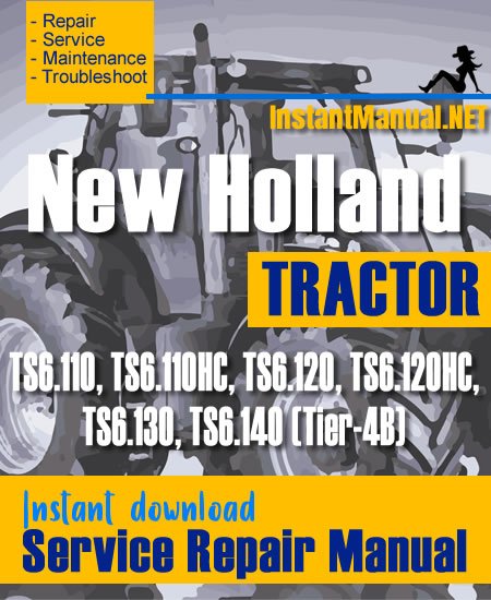 New Holland TS6.110, TS6.110HC, TS6.120, TS6.120HC, TS6.130, TS6.140 (Tier-4B) Tractor Service Repair Manual