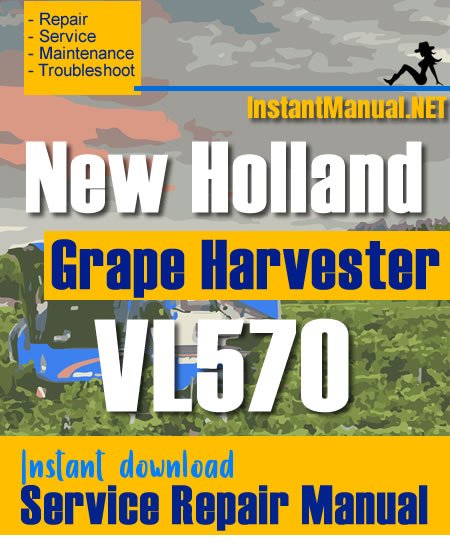 New Holland VL570 Grape Harvester Service Repair Manual