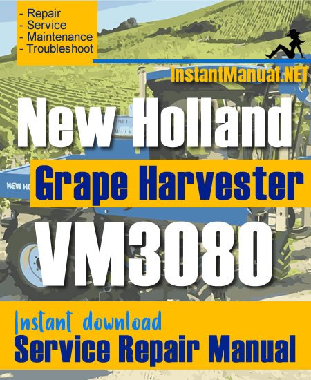 New Holland VM3080 Grape Harvester Service Repair Manual