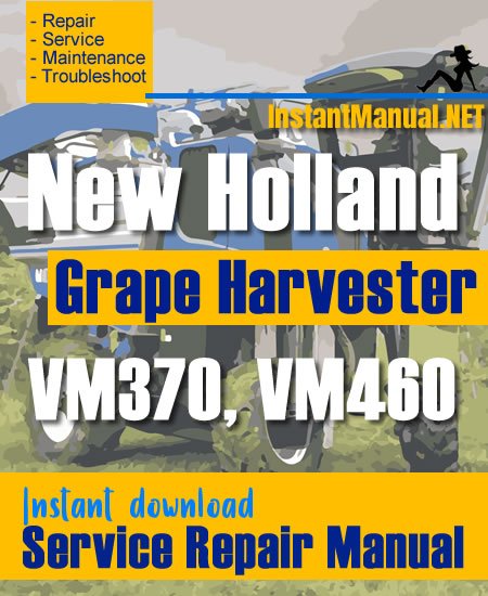 New Holland VM370, VM460 Grape Harvester Service Repair Manual