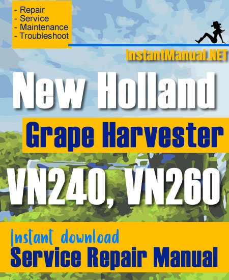 New Holland VN240, VN260 Grape Harvester Service Repair Manual