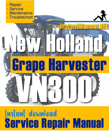 New Holland VN300 Grape Harvester Service Repair Manual