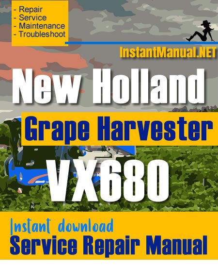 New Holland VX680 Grape Harvester Service Repair Manual