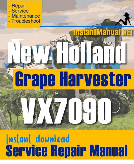 New Holland VX7090 Grape Harvester Service Repair Manual